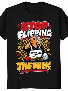 Stop Flipping The Milk Shirt Funny Lunch Lady Meme Tee 2026